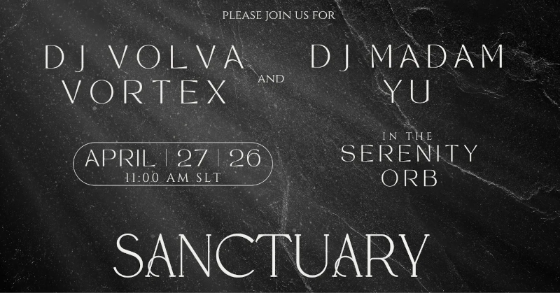 April 27th 11 AM SLT DJ Völva Vortex & DJ Madam You @ Serenity Orb Dear Music Lover, Join us on April 27th at 11 AM SLT in the Serenity Orb at Sanctuary for a music experience like no other. DJ Völva Vortex (Morlita Quan) and her SL sister, DJ Madam You, will take you on a journey through experimental, electronic, and noise sounds. It’s always unique, always creative, and you are always welcome 📍Sanctuary, EST. 2008 Solitude Orb http://maps.secondlife.com/secondlife//235/159/1690