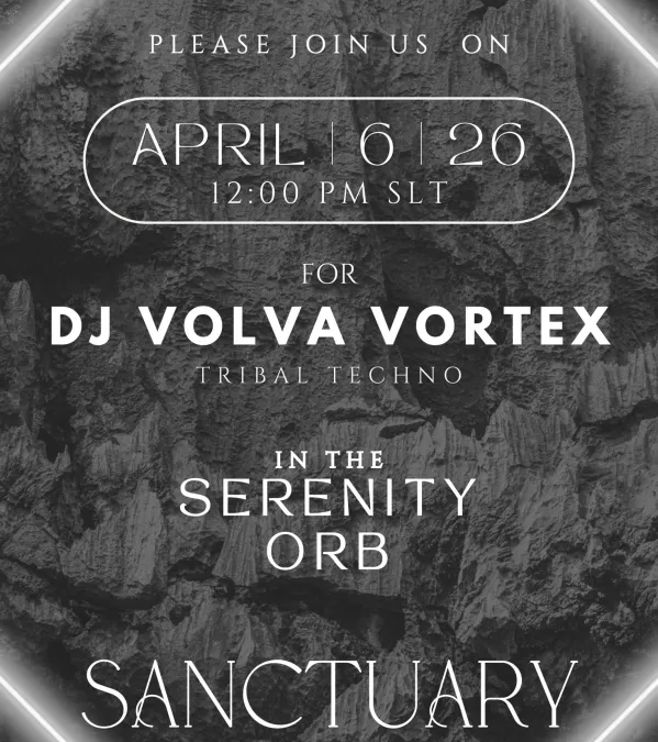 Today 12 PM SLT Volva Vortex @ The Serenity Orb - Sanctuary Unlock Your Inner Rhythm: Tribal Techno in the Clouds! ✨ Join us today at 12 PM SLT for a high-vibe experience as Volva Vortex takes over the Serenity Orb. Expect nothing less than a masterclass in Tribal Techno—deep drums, hypnotic beats, and a vibe that will leave you breathless. 📍Sanctuary, EST. 2008 http://maps.secondlife.com/secondlife/Sanctuary/235/159/1690